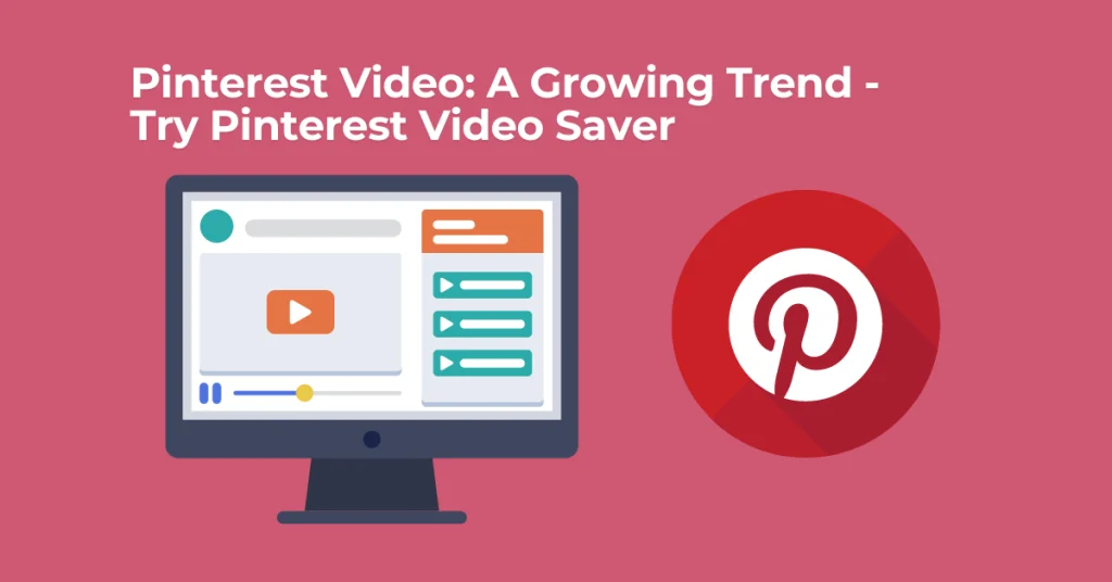Pinterest Video: A Growing Trend - Try Pinterest Video Saver