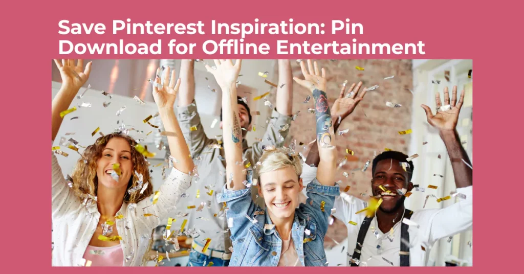 Save Pinterest Inspiration: Pin Download for Offline Entertainment